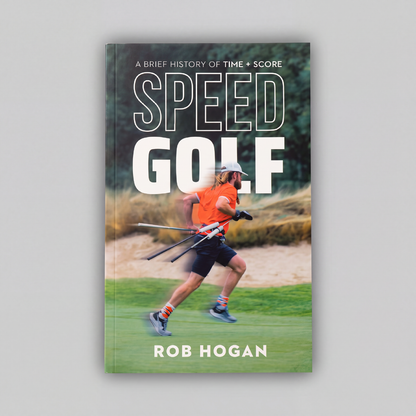 SPEED GOLF: A BRIEF HISTORY OF TIME + SCORE
